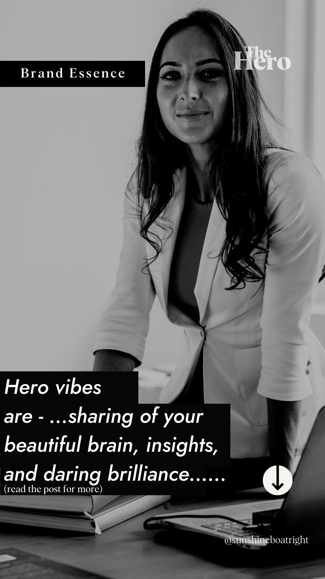 Brand Archetype Essence: Hero vibes are sharing of your beautiful brain, insights, and daring brilliance.